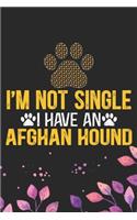 I'm Not Single I Have an Afghan Hound