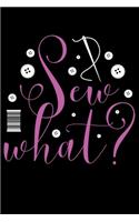 Sew What?: Funny Sewing Project journal Gifts. Best Sewing Project Journal Notebook Gifts for sewers who loves sewing. This Sewing Project journal Gifts is the
