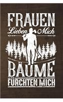 Frauen Lieben Mich Bäume Fürchten Mich