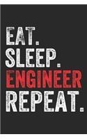 Eat Sleep Engineer Repeat perfect Notebook Gift For ENGINEER