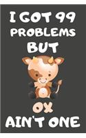 I Got 99 Problems But Ox Ain't One