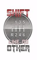 Shift Like No Other