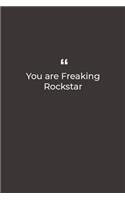 You are Freaking Rockstar