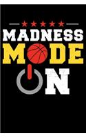 Madness Mode On: Ballers Gonna Ball Madness Basketball Lined Notebook Journal Diary 6x9
