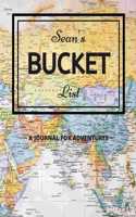 Sean's Bucket List: A Creative, Personalized Bucket List Gift For Sean To Journal Adventures. 8.5 X 11 Inches - 120 Pages (54 'What I Want To Do' Pages and 66 'Places I