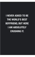 I Never Asked To Be The World's Best Boyfriend