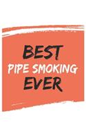 Best Pipe Smoking Ever Pipe Smokings Gifts Pipe Smoking Appreciation Gift, Coolest Pipe Smoking Notebook A beautiful