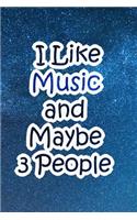 I Like Music and Maybe 3 People