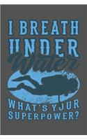 I Breath Under Water - What's Your Superpower?