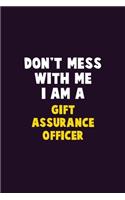 Don't Mess With Me, I Am A Gift Assurance Officer: 6X9 Career Pride 120 pages Writing Notebooks