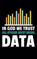 In God We trust All Other Must Bring Data: Dot Grid Page Notebook Gift For Computer Data Science Related People.