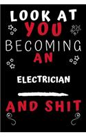 Look At You Becoming An Electrician And Shit!