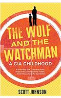 Wolf and the Watchman: A Father, a Son, and the CIA