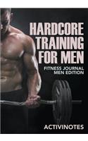 Hardcore Training For Men - Fitness Journal Men Edition