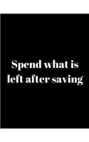 Spend what is left after saving