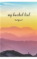My Bucket List: A Fun And Really Perfect Way To Write Down And Keep Track Of All Of The Things In Life That You Have Wanted To Do, But Never Have Colorful Mountains