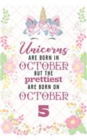 Unicorns Are Born In October But The Prettiest Are Born On October 5: Cute Blank Lined Notebook Gift for Girls and Birthday Card Alternative for Daughter Friend or Coworker