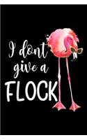 I don't give a flock: Flamingo 75th Birthday 75 Years Old Bday Gift Journal/Notebook Blank Lined Ruled 6x9 100 Pages