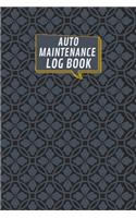 Auto Maintenance Log Book: Keep track of all Your Car Maintenance, Repairs, Mileage and other essentials with this Handy Auto Log Book