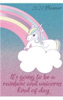 2020 Planner It's going to be a rainbow and unicorns kind of day