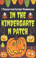 I Teach the Cutest Pumpkins IN THE KINDERGARTEN PATCH: Thanksgiving gift Simple and Easy Autumn Coloring Book for Adults with Fall Inspired Scenes and Designs for Stress Relief and 90+ Unique Designs, Tu