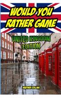 Would You Rather Game: Questions for Kids, Teens, and their Adults: United Kingdom Edition