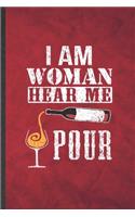 I Am Woman Hear Me Pour: Funny Blank Lined Day Drinking Notebook/ Journal, Graduation Appreciation Gratitude Thank You Souvenir Gag Gift, Modern Cute Graphic 110 Pages