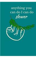 Anything You Can Do I Can Do Slower