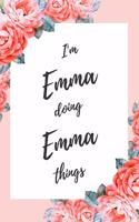 I'm Emma Doing Emma Things: 6x9" Dot Bullet Floral Notebook/Journal Funny Gift Idea