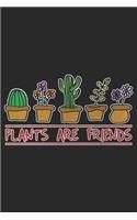 Plants Are Friends: Gardener Notebook Blank Line Gardening Journal Lined with Lines 6x9 120 Pages Checklist Record Book Garden Work Take Notes Gift Planner Paper Men Wo