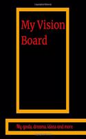 My Vision Board Book: For entrepreneurs, high achievers or people interested in self-improvement - Visualize a better life for yourself. Collage and stick images onto it,