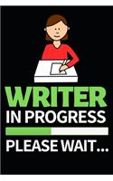 Writer In Progress Please Wait: Funny Writing Notebook/Journal (6" X 9") Unique Gift Idea For Writers