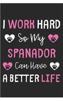 I Work Hard So My Spanador Can Have A Better Life: Lined Journal, 120 Pages, 6 x 9, Spanador Dog Gift Idea, Black Matte Finish (I Work Hard So My Spanador Can Have A Better Life Journal)