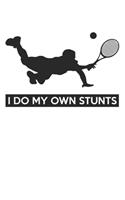 I do my own stunts