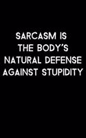 Sarcasm Is The Body's Natural Defense Against Stupidity: 105 Undated Pages: Humor: Paperback Journal