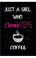 Just A Girl Who Loves Coffee