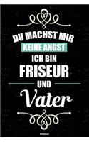 Du machst mir keine Angst ich bin Friseur und Vater Notizbuch: Friseur Journal DIN A5 liniert 120 Seiten Geschenk
