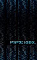 Password Logbook: Online Organizer To Protect Passwords, Logins And Usernames (Black And Cyan Cover, Glossy, Binary Code Motive, 110 Pages, Trim Size 6 x 9 inch, Cove