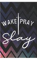 Wake Pray Slay: Blank Lined 6 X 9 Prayer Journal