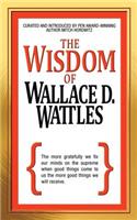 The Wisdom of Wallace D. Wattles