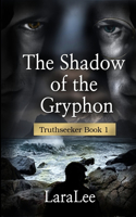 Shadow of the Gryphon: Truthseeker Book 1