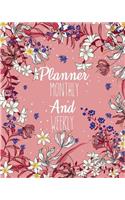 Planner monthly and weekly: Beautiful flower drawing: planner journal notebooks, Month Weekly Monthly Planner, Organizer, Agenda, Schedule (130 pages / 8"x10")