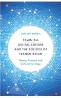 Feminism, Digital Culture and the Politics of Transmission