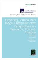 Exploring Criminal and Illegal Enterprise: New Perspectives on Research, Policy & Practice(v.5 Contemporary Issues in Entrepreneurship Research)