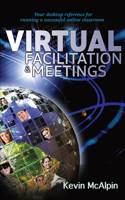 Virtual Facilitation and Meetings: Your Desktop Reference to Running a Successful Online Classroom(Wordcatcher Professional Development)
