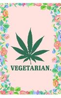 Vegetarian Cannabis Weed Journal Notebook: Blank Floral Lined Ruled for Writing 6x9 120 Pages