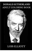 Donald Sutherland Adult Coloring Book: Legendary Actor and Cultural Icon, Multiple Golden Globe Award Winner and Hollywood Prodigy Inspired Adult Coloring Book