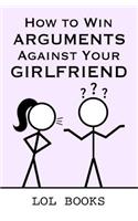 How to Win Arguments Against Your Girlfriend