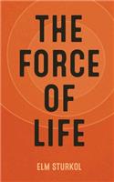 The Force of Life