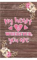 My Heart Is Wherever You Are Romantic Gift: Shabby Chic Boho Valentines Gift Ruled Notebook